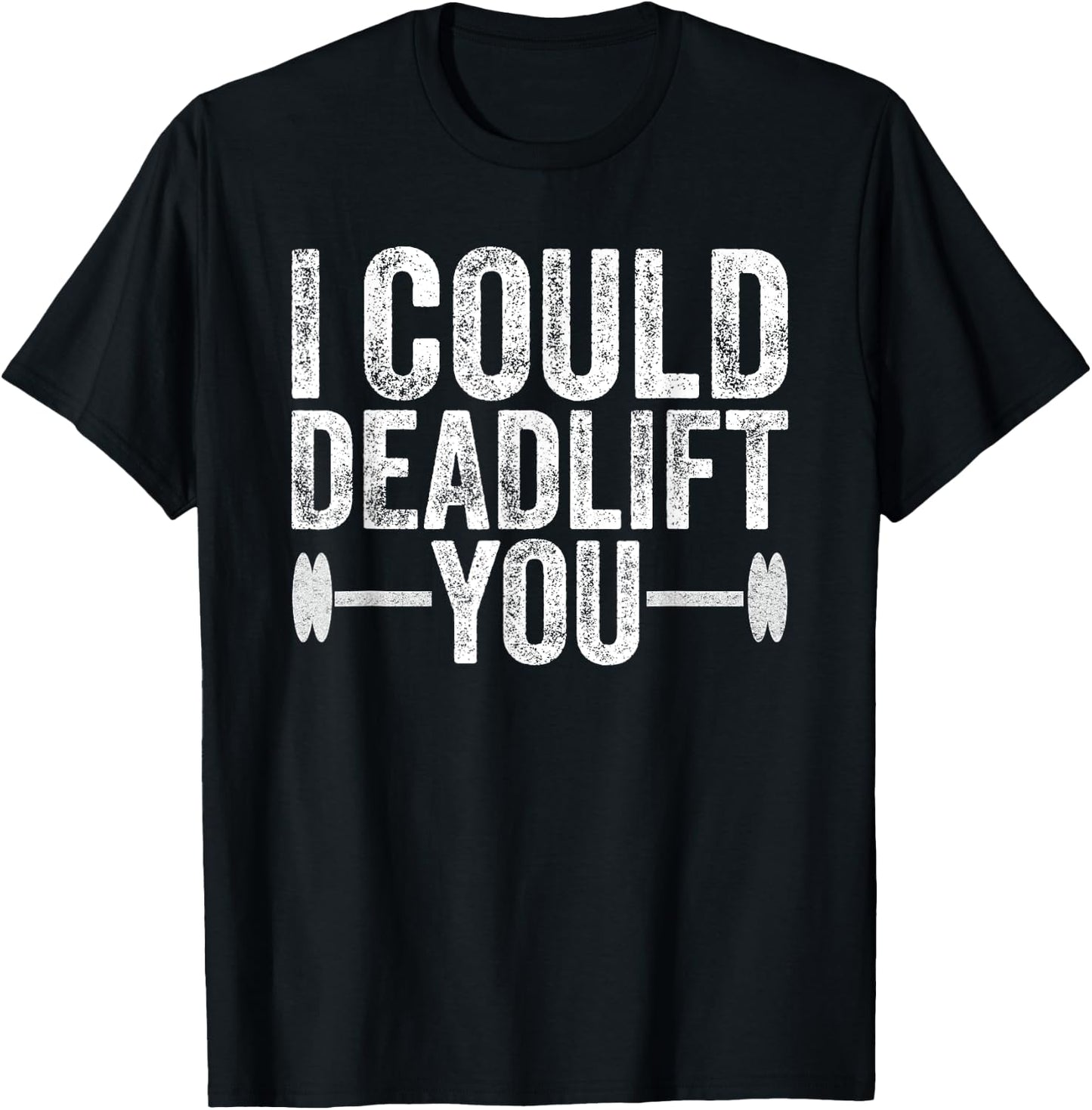 Funny Gym I Could Deadlift You Funny Fitness Workout Men T-Shirt - T-Shirt | Black