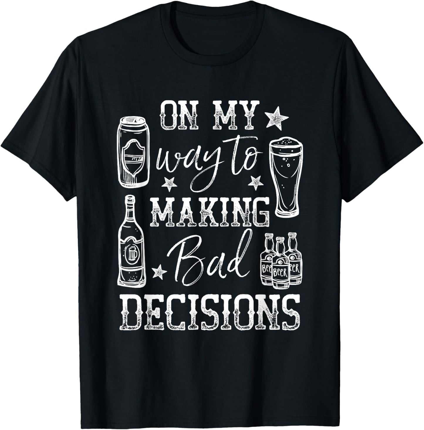 Day Drunk On My Way To Making Bad Decisions Alcohol T-Shirt - T-Shirt | Black