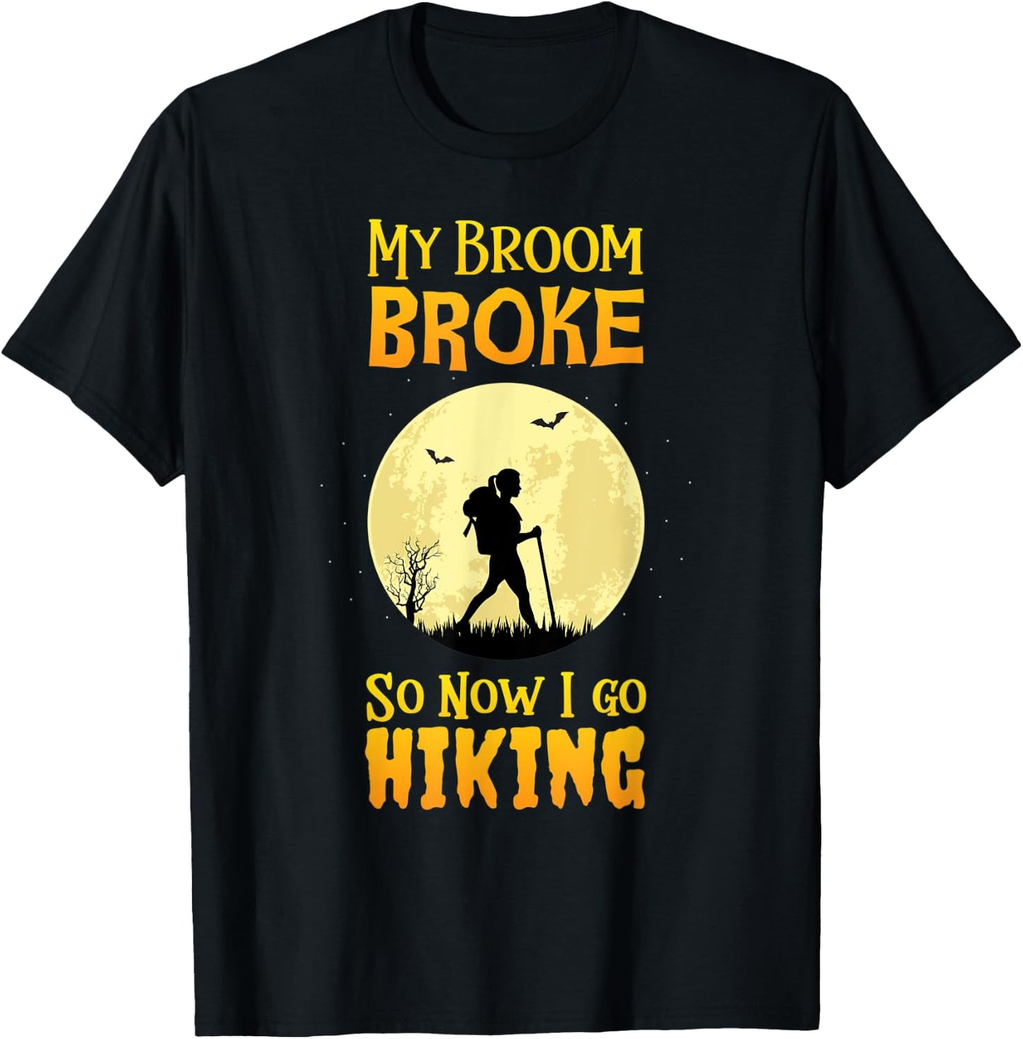 My Broom Broke So Now I Go Hiking T Shirt Witch Camping Cute T-Shirt - T-Shirt | Black