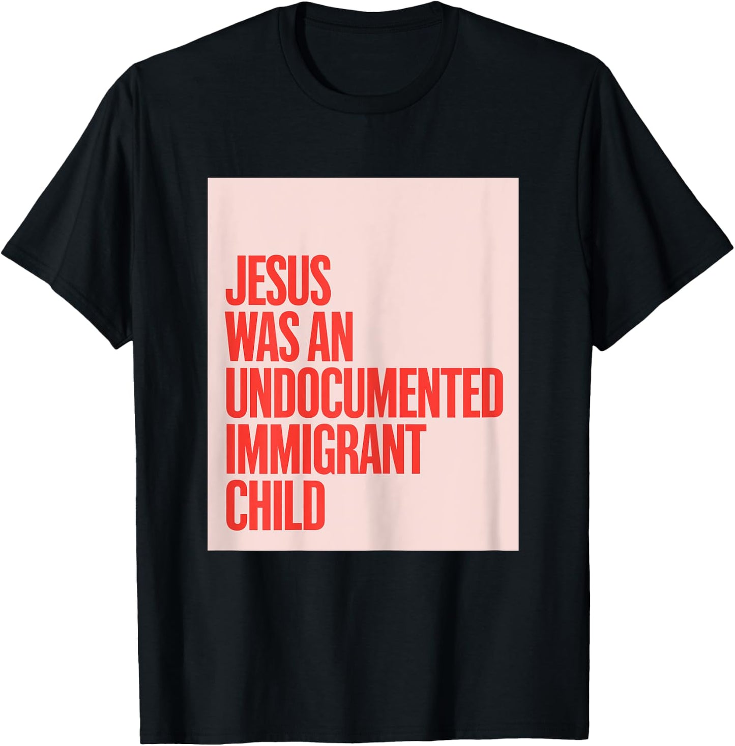 Jesus Was An Undocumented Immigrant Child Immigration Rights T-Shirt - T-Shirt | Black