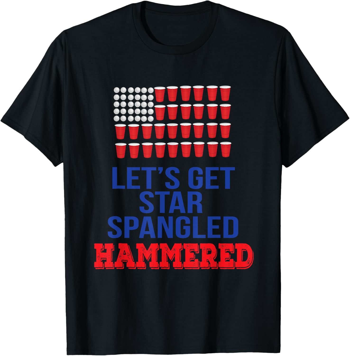 Let's Get Star Spangled Hammered Fourth of July Shirt T-Shirt - T-Shirt | Black