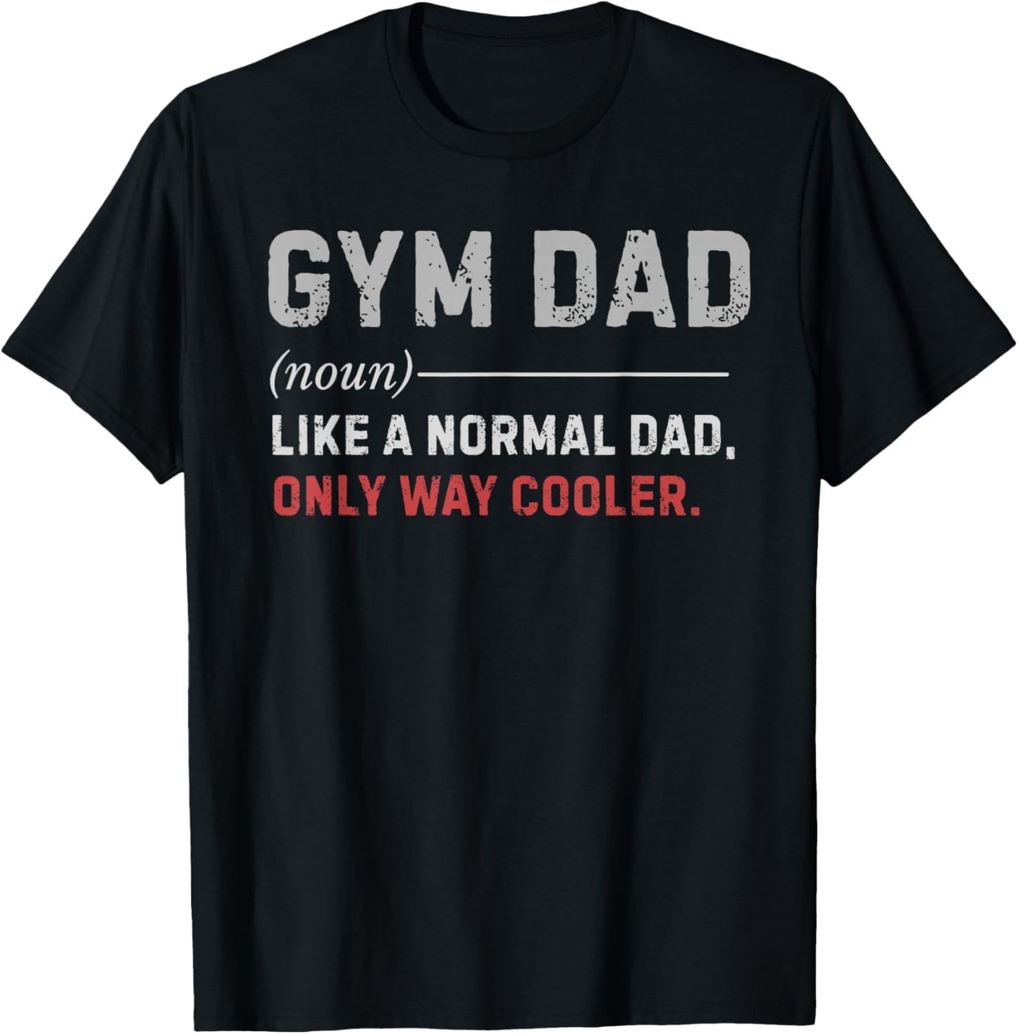 Gym Dad Like A Normal Dad Only Way Cooler Workout Training T-Shirt - T-Shirt | Black