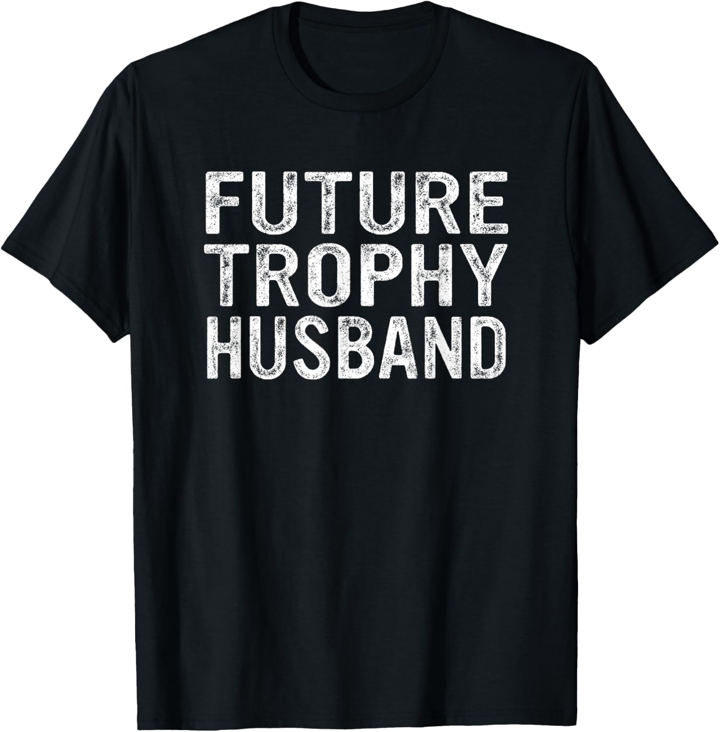 Future Trophy Husband Funny Groom Husband To Be T-Shirt - T-Shirt | Black