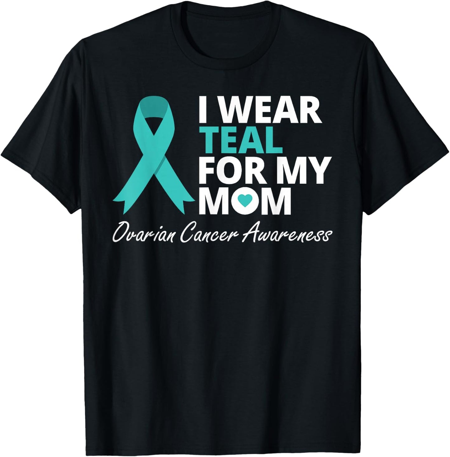 I Wear Teal For My Mom T Shirt Ribbon Family Love Warrior T-Shirt - T-Shirt | Black