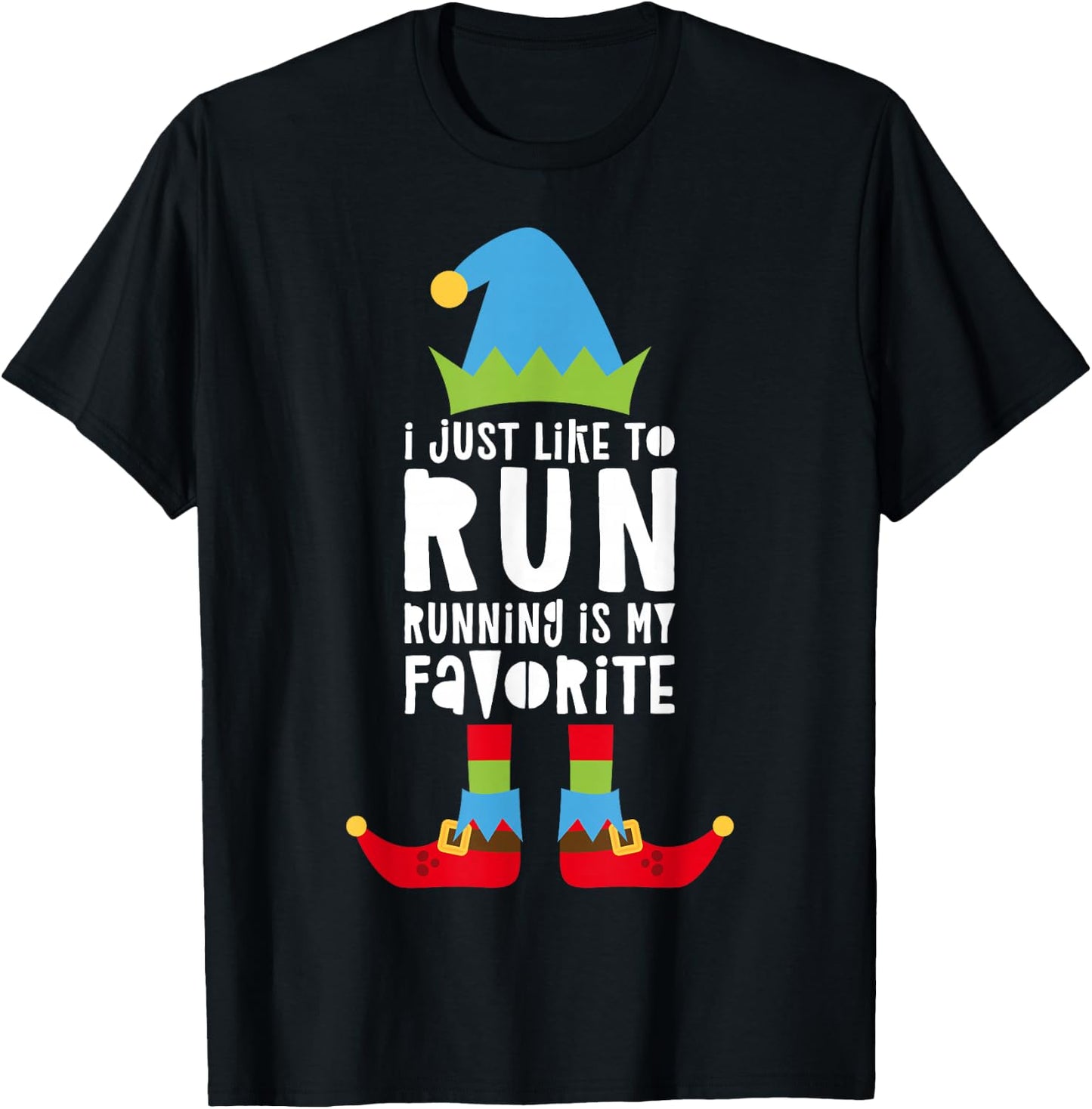 I Just Like to Run Running Is My Favorite Shirt Runner Elf T-Shirt - T-Shirt | Black