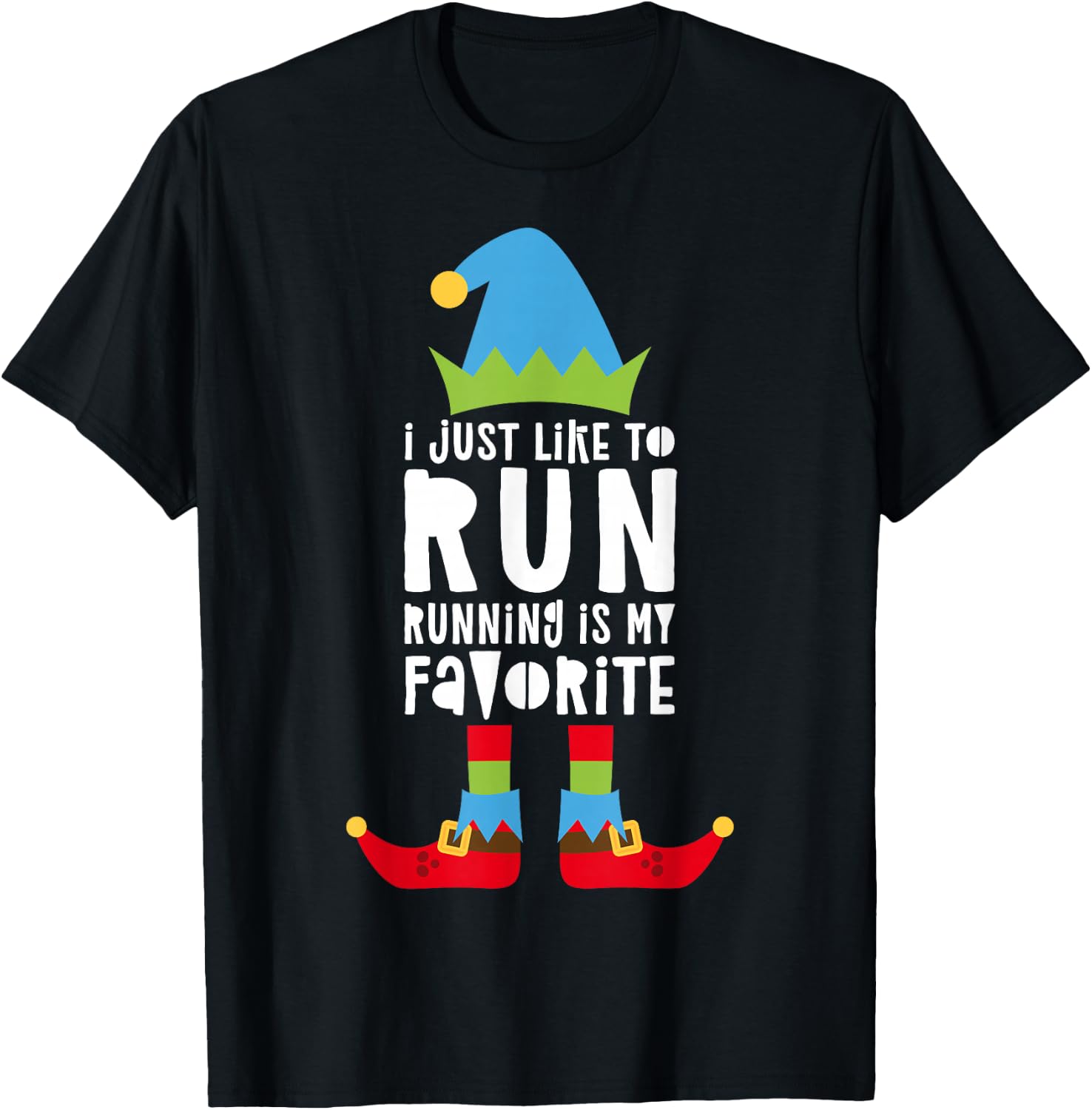 I Just Like to Run Running Is My Favorite Shirt Runner Elf T-Shirt - T-Shirt | Black