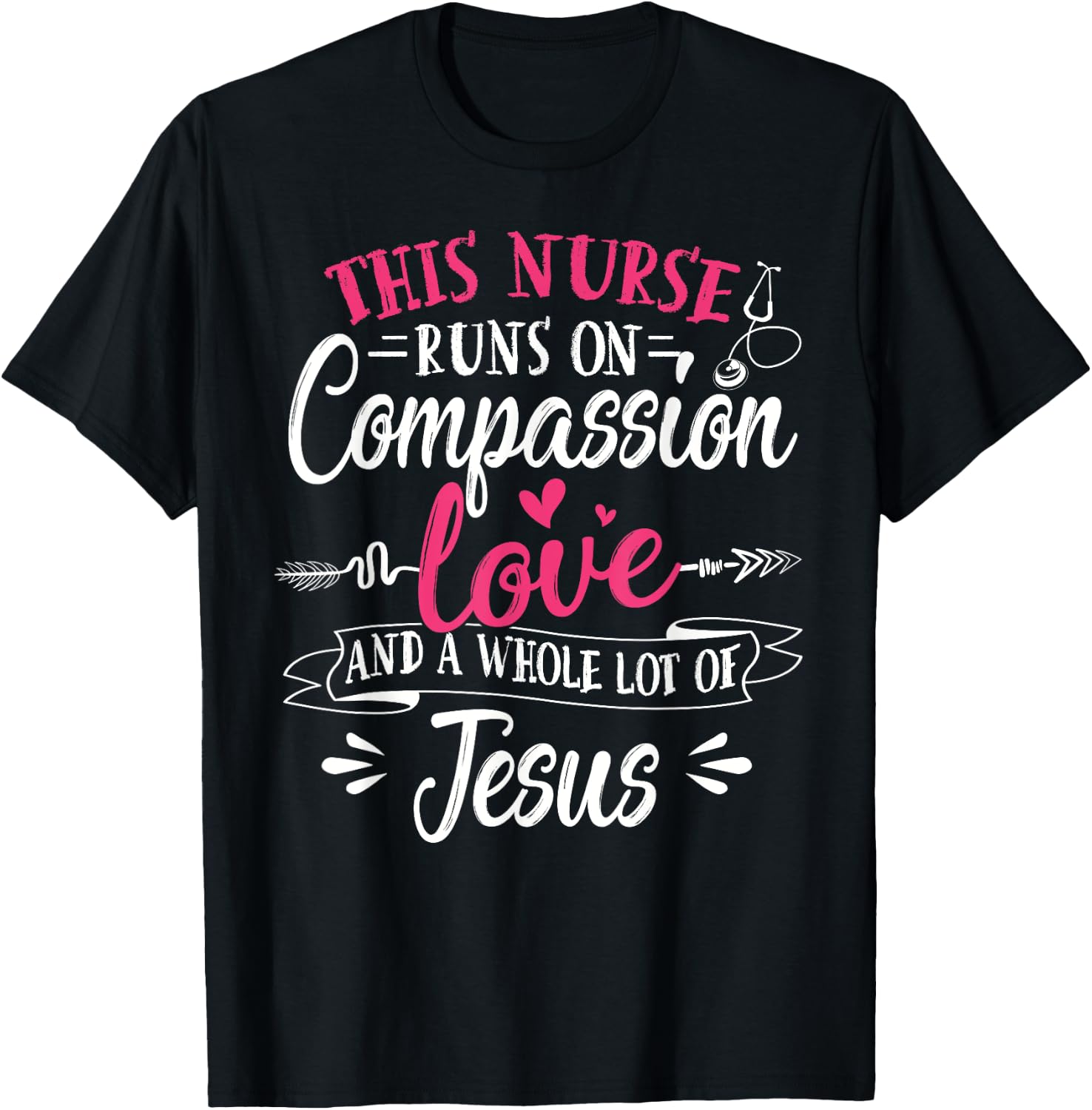 Nurse Jesus Quote Compassion Love Jesus Christian Faith T-Shirt - T-Shirt | Black