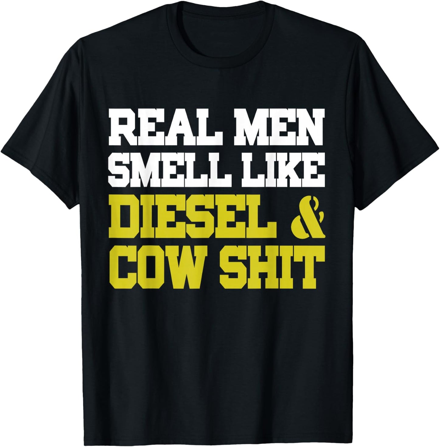 Real Men Smell Like Cow Shit & Diesel Shirt Farmer T-Shirt - T-Shirt | Black