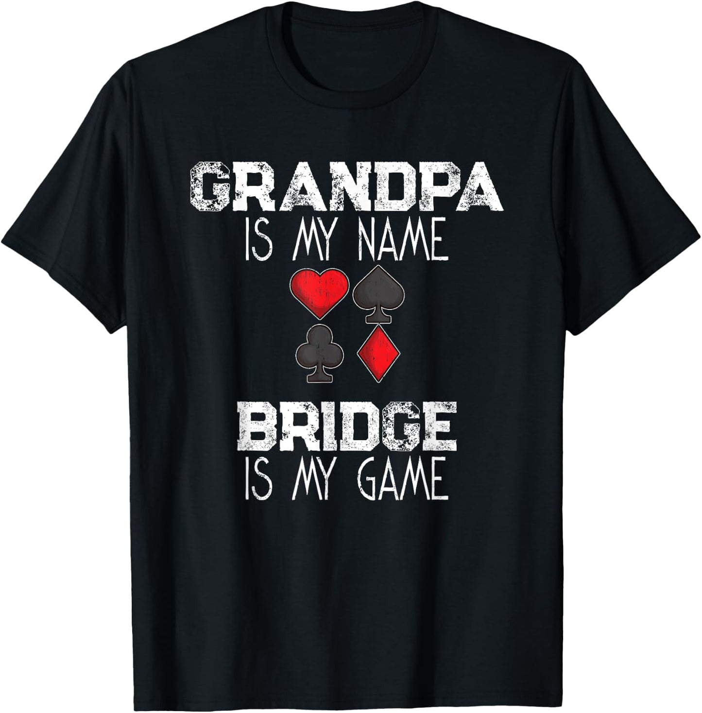 Grandpa Is My Name Bridge Is My Game Card Game Gift T-Shirt - T-Shirt | Black