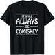 It Will Always Be Comiskey T Shirt T-Shirt - T-Shirt | Black