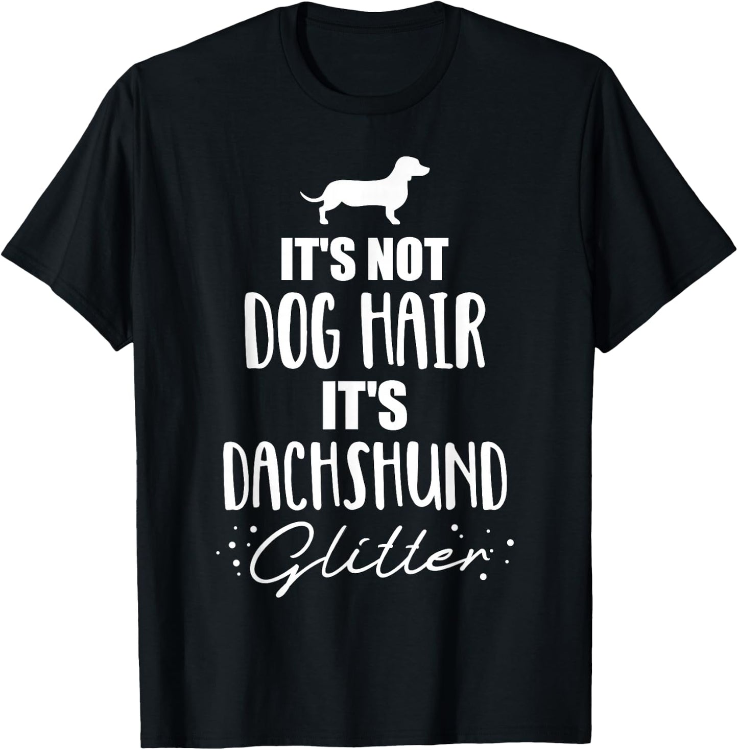 It's not dog hair, it's Dachshund Dachshund T-Shirt - T-Shirt | Black