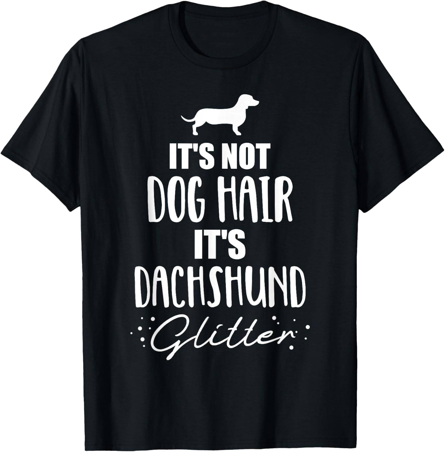 It's not dog hair, it's Dachshund Dachshund T-Shirt - T-Shirt | Black