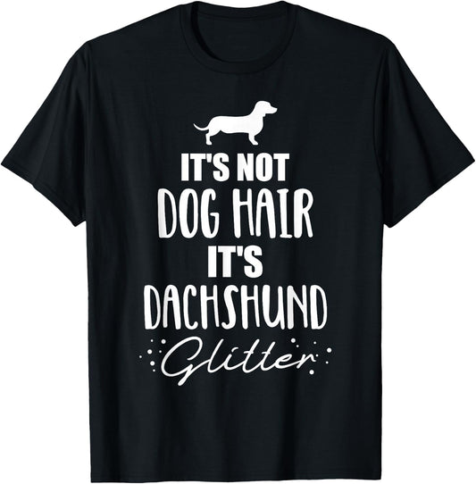 It's not dog hair, it's Dachshund Dachshund T-Shirt - T-Shirt | Black