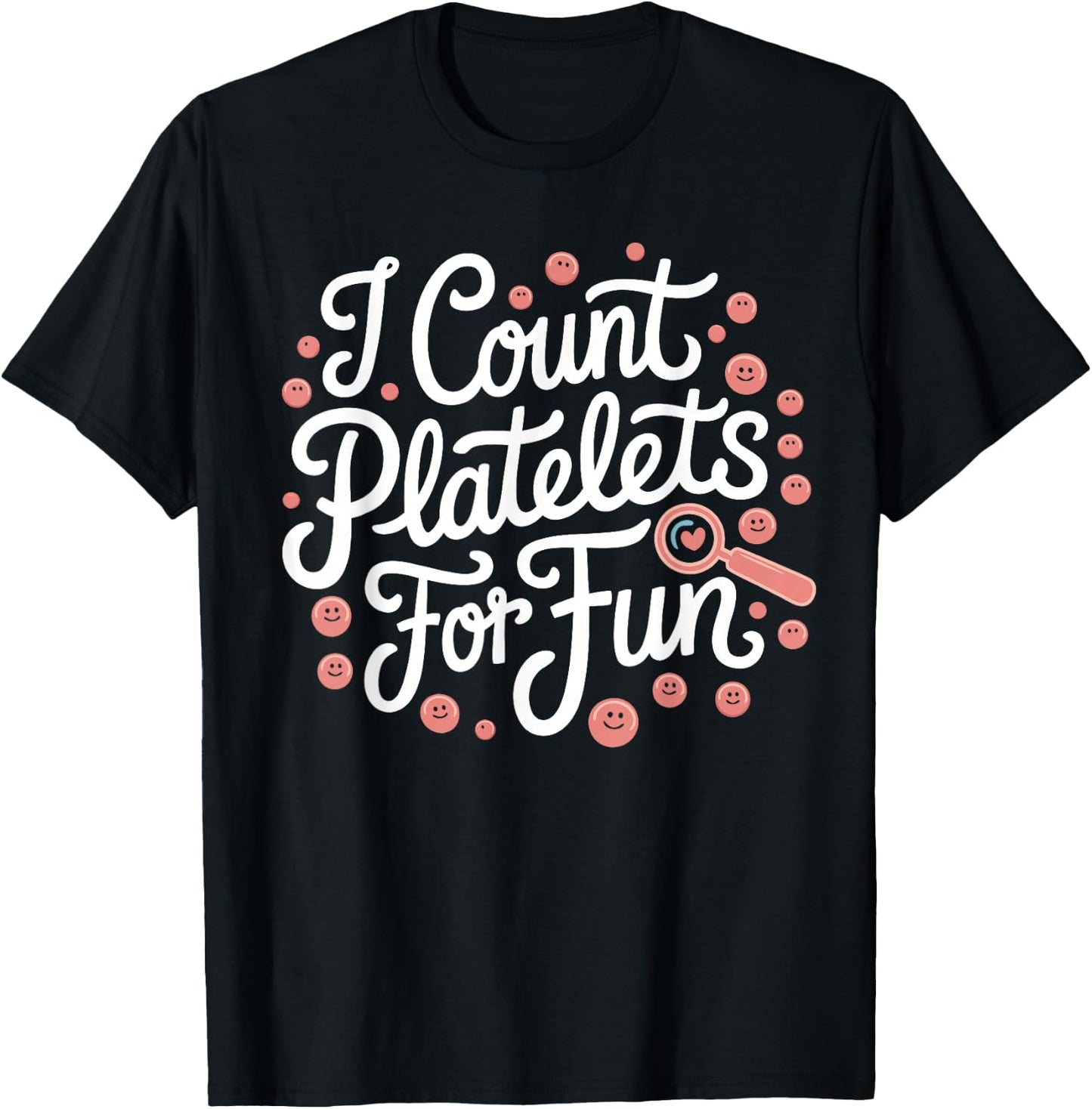 Hem-Onc Nurse I Count Platelets Hematology/Oncology Nurse T-Shirt - T-Shirt | Black