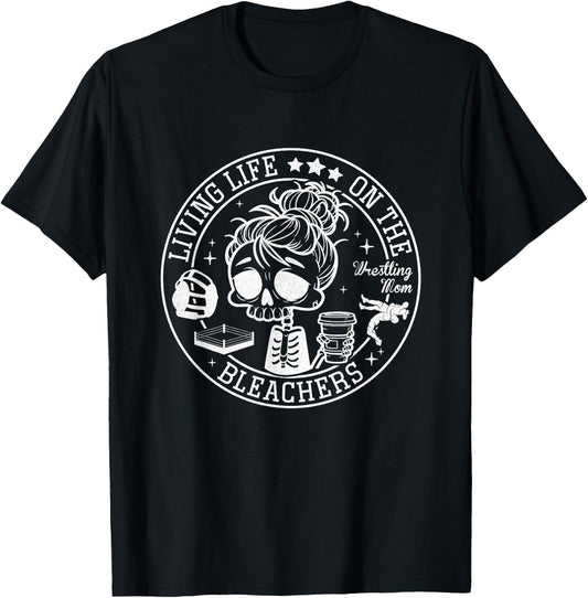 Living Life On The Bleachers Skeleton Coffee Wrestling Mom T-Shirt - T-Shirt | Black