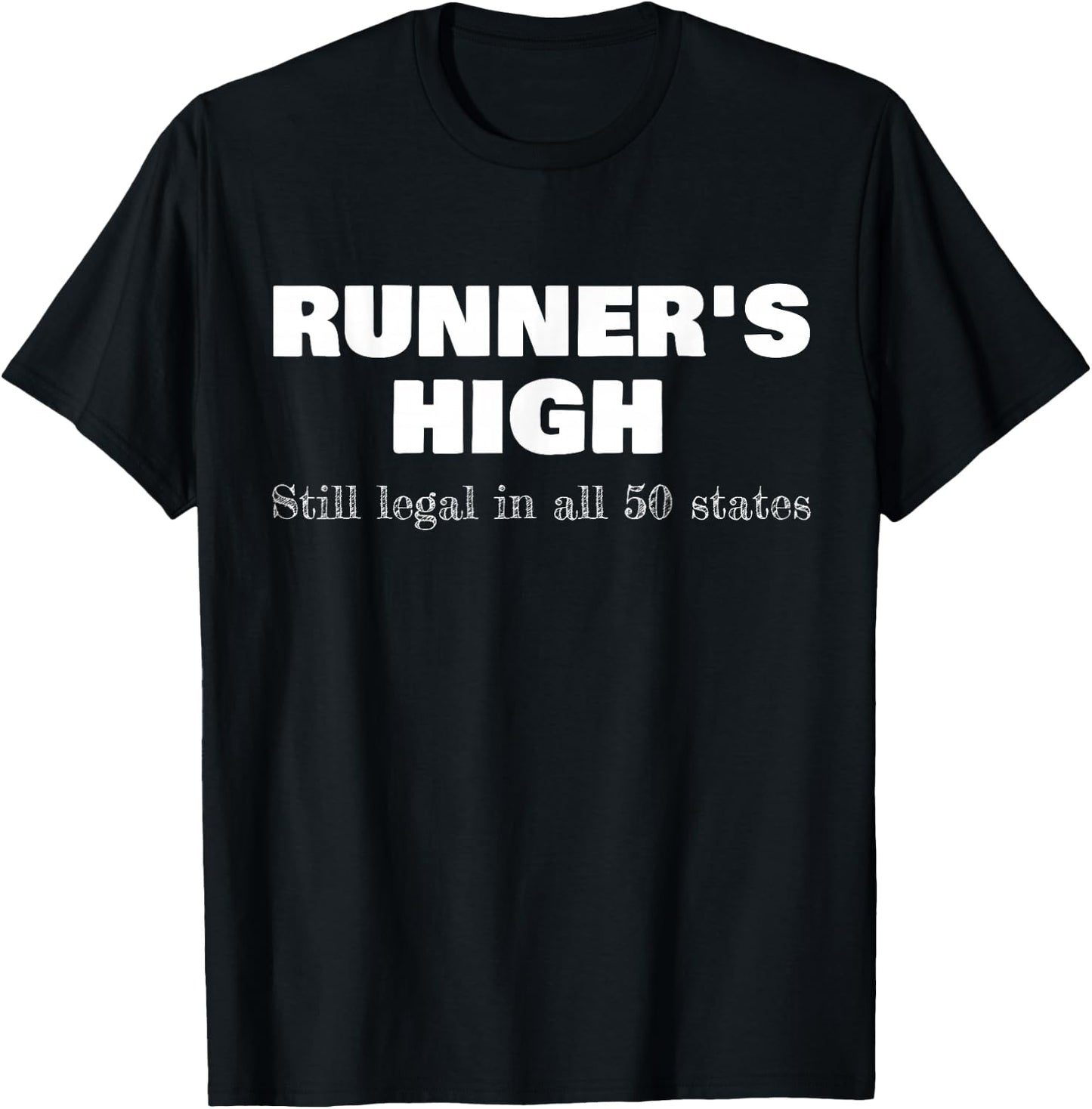 Runner's High Still Legal In All 50 States Athletic T-Shirt - T-Shirt | Black