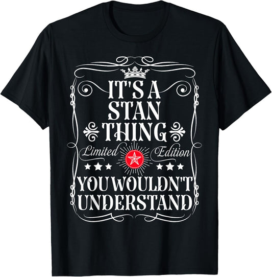 Stan Name Its A Stan Thing You Wouldn't Understand T-Shirt - T-Shirt | Black
