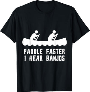 Paddle Faster I Hear Banjos T-Shirt - T-Shirt | Black