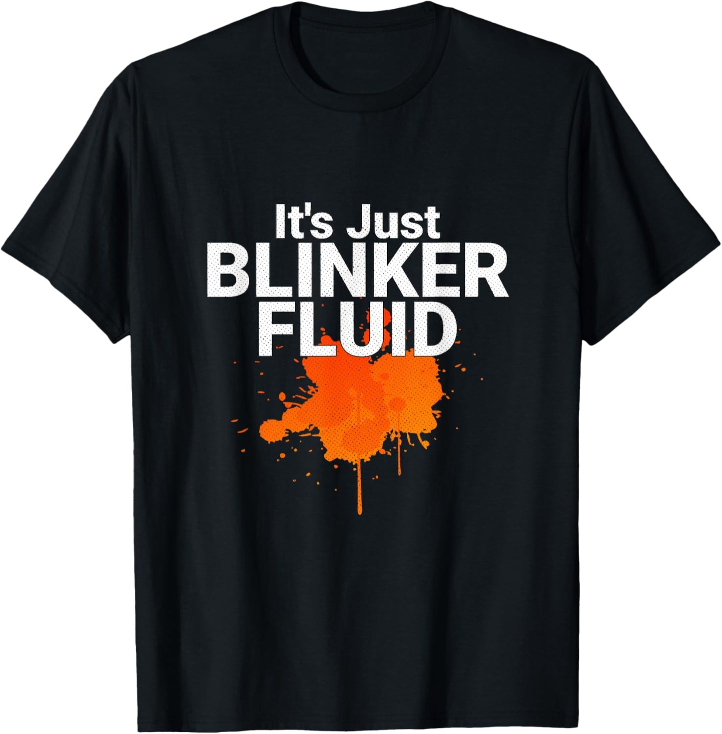 Its Just Blinker Fluid Mechanic Joke T-Shirt - T-Shirt | Black