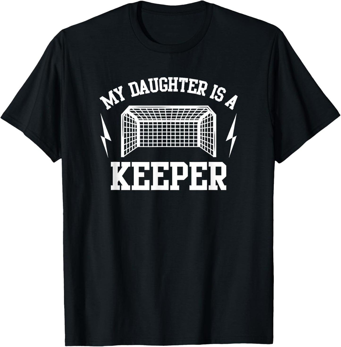 My Daughter is a Keeper Soccer Goalie Dad Mom T-Shirt - T-Shirt | Black