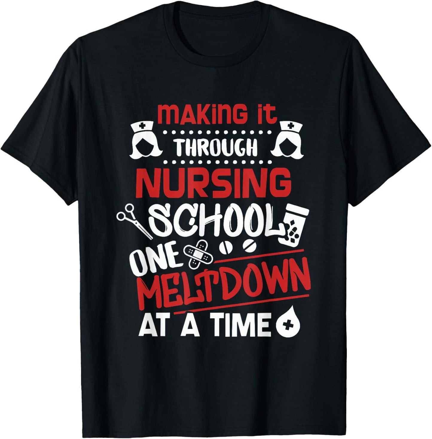 Nurse Student Making It Nursing School T-Shirt - T-Shirt | Black