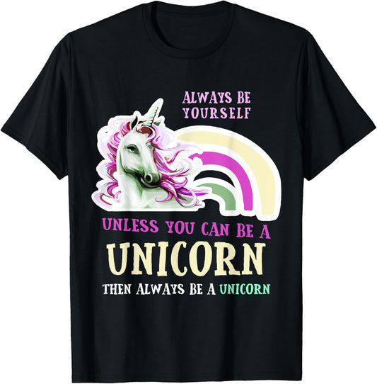 Always Be Yourself Unless You Can Be A Unicorn Funny T-Shirt - T-Shirt | Black