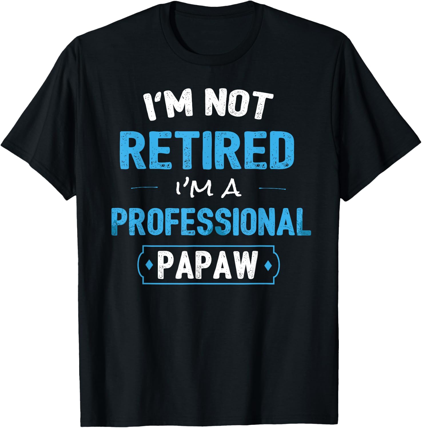 Funny Retirement Gifts Shirt for Papaw from Granddaughter T-Shirt - T-Shirt | Black