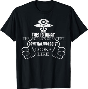 Worlds Greatest Ophthalmologist T Shirt Eye Doctor Shirt T-Shirt - T-Shirt | Black