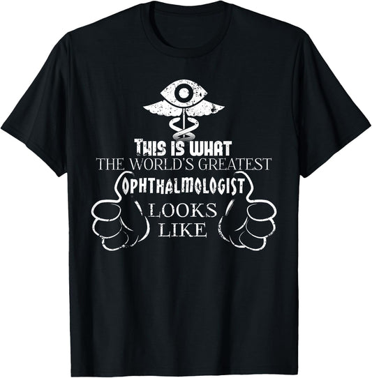 Worlds Greatest Ophthalmologist T Shirt Eye Doctor Shirt T-Shirt - T-Shirt | Black