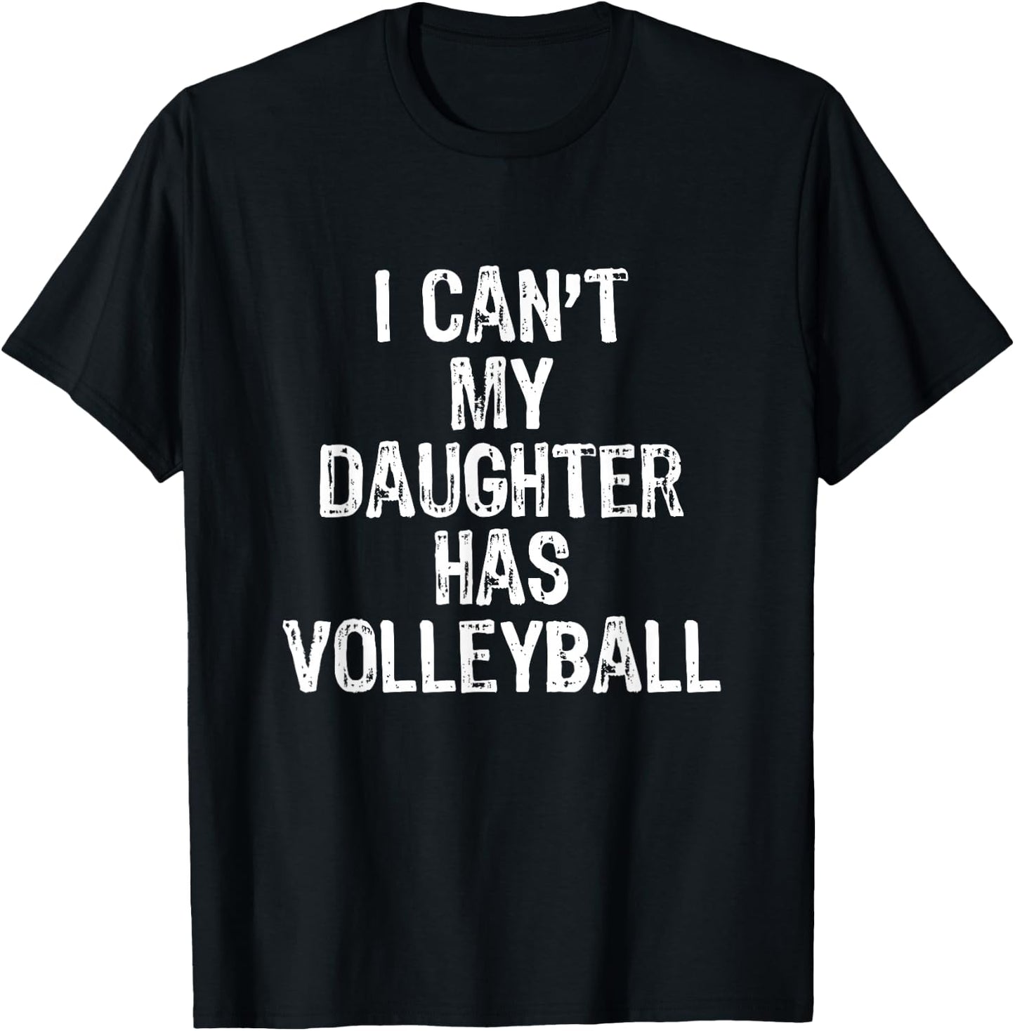 I Can't My Daughter Has Volleyball Mom Dad Gift T-Shirt - T-Shirt | Black