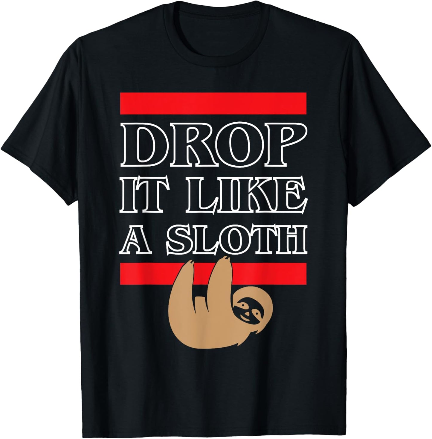 Sloth Animal: Drop it Like a Sloth Funny in Jungle T-Shirt - T-Shirt | Black