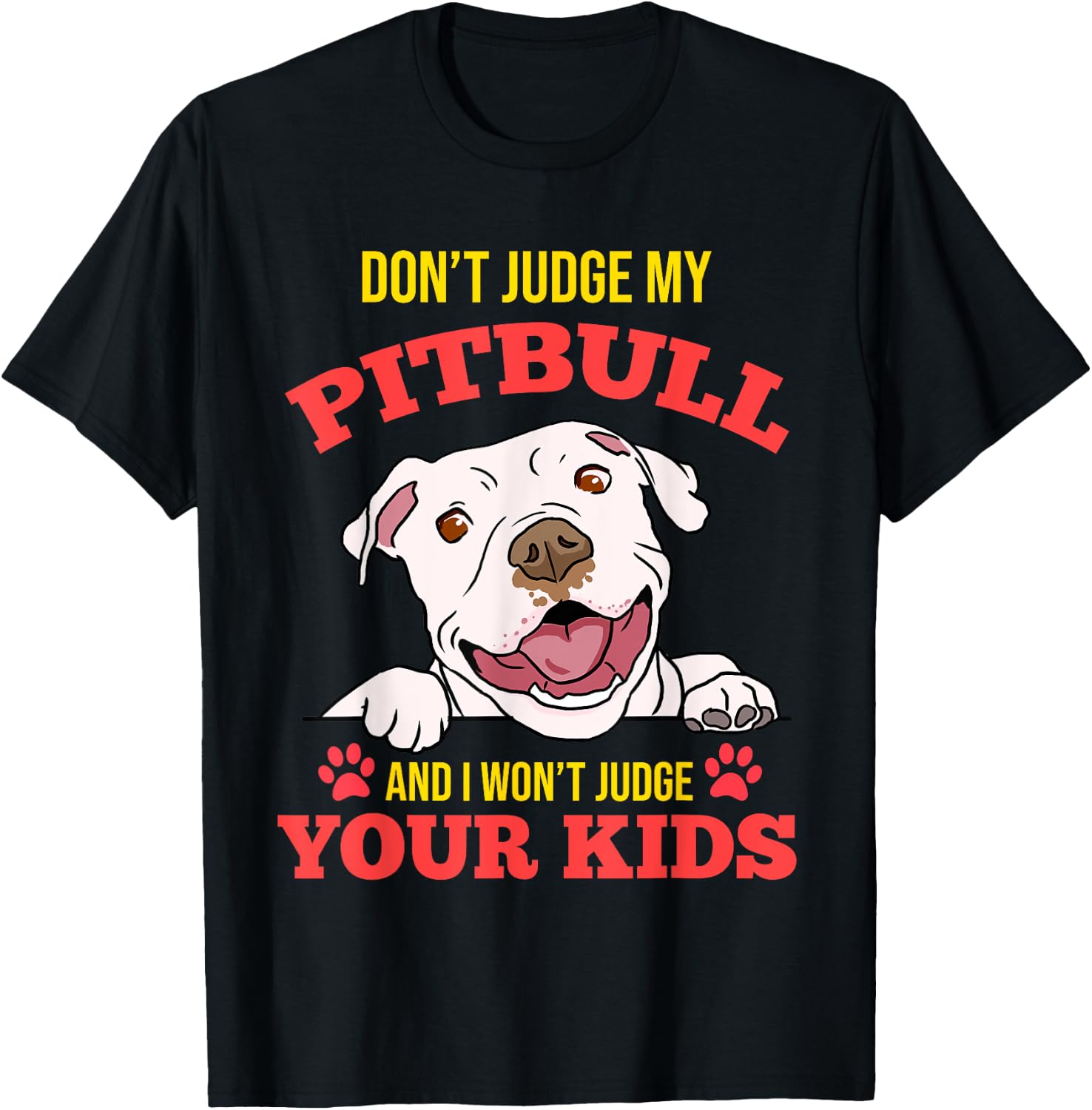 Don't Judge My Pitbull And I Won't Judge Your Kids T-Shirt - T-Shirt | Black