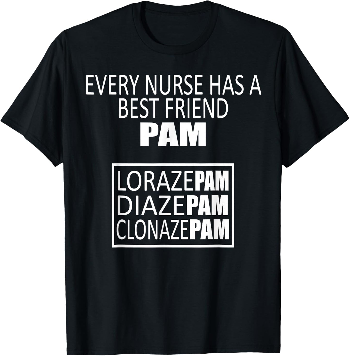 Funny Every Nurse Has A Best Friend Pam Birthday T Shirt T-Shirt - T-Shirt | Black
