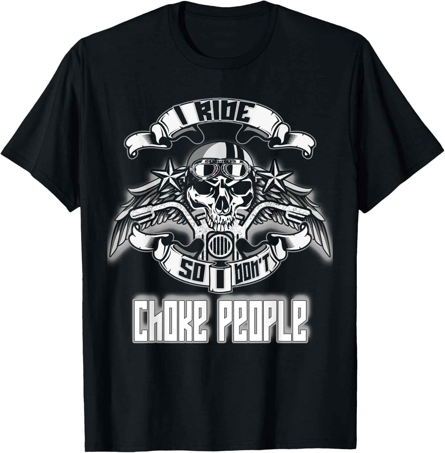 I Ride So I Don't Choke People Skull Rider Biker T-Shirt - T-Shirt | Black