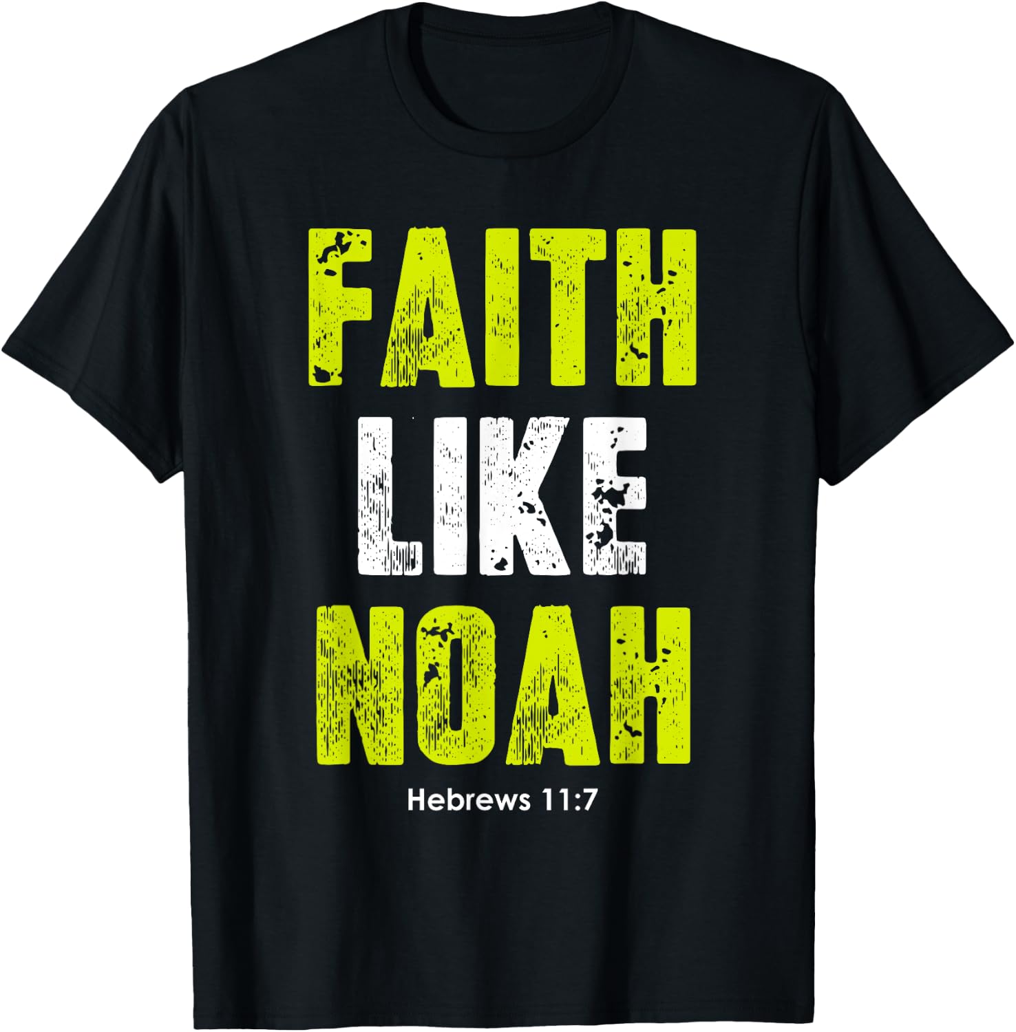 Faith Like Noah | Hebrews 11:7 Christian quotes men & women T-Shirt - T-Shirt | Black