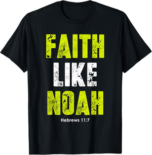 Faith Like Noah | Hebrews 11:7 Christian quotes men & women T-Shirt - T-Shirt | Black