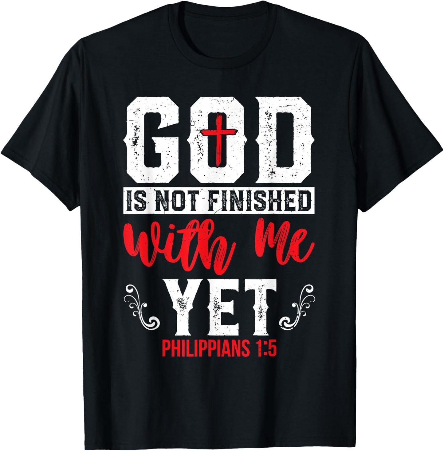God Is Not Finished With Me Yet Christian Cross Faith T-Shirt - T-Shirt | Black