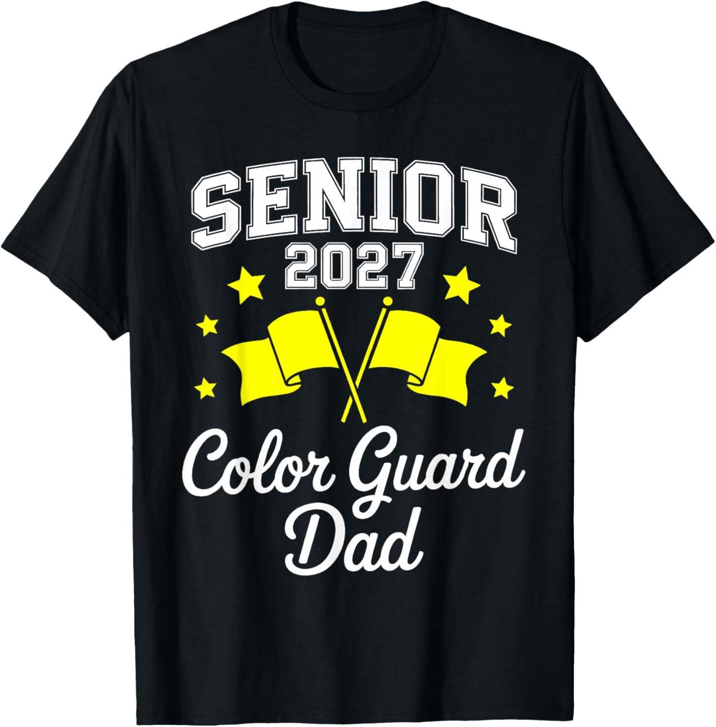 Senior 2027 Color Guard Dad Marching Band Senior Night T-Shirt - T-Shirt | Black