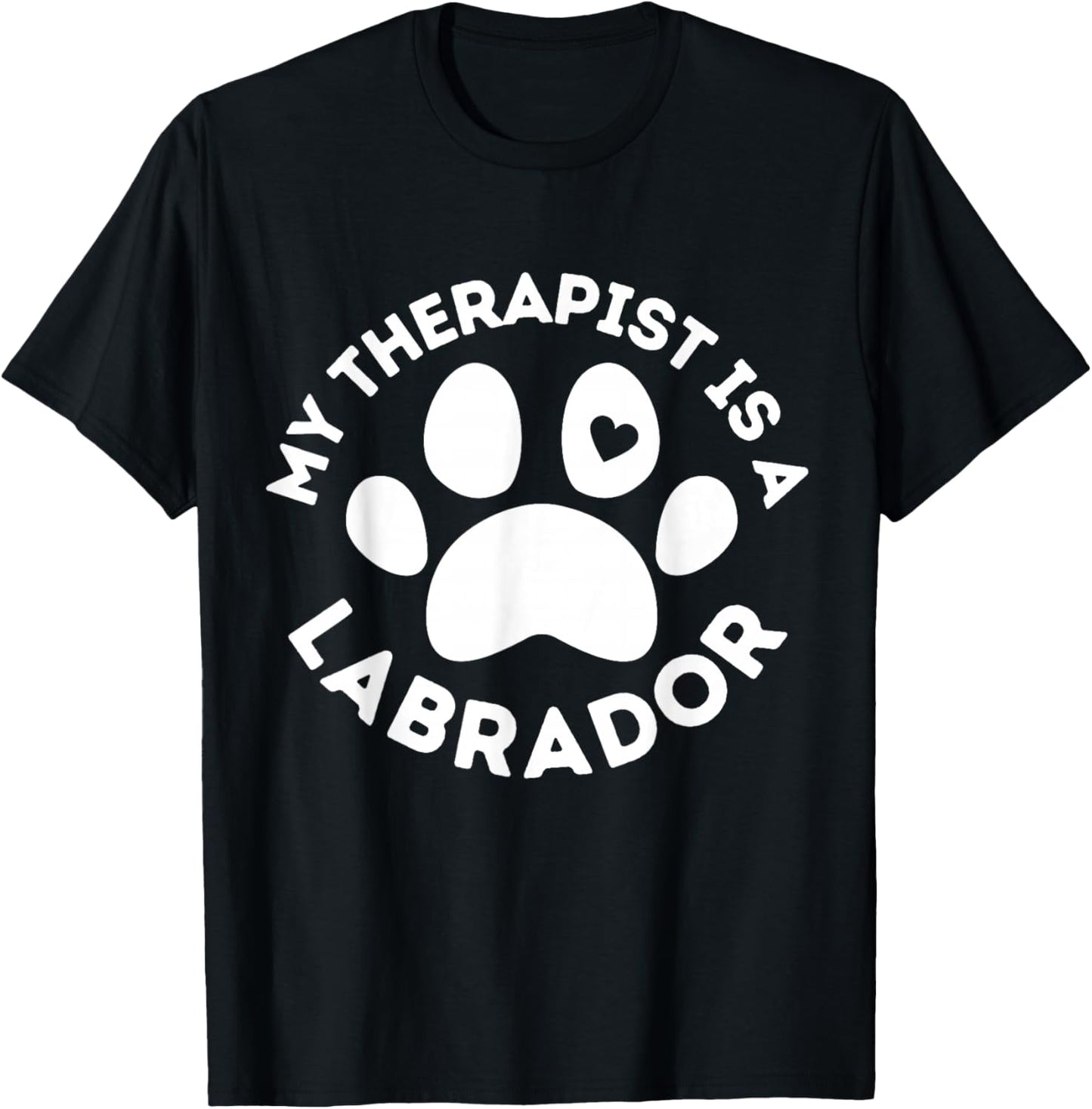 My Therapist is a Labrador Funny Dog Lover Humor T-Shirt - T-Shirt | Black