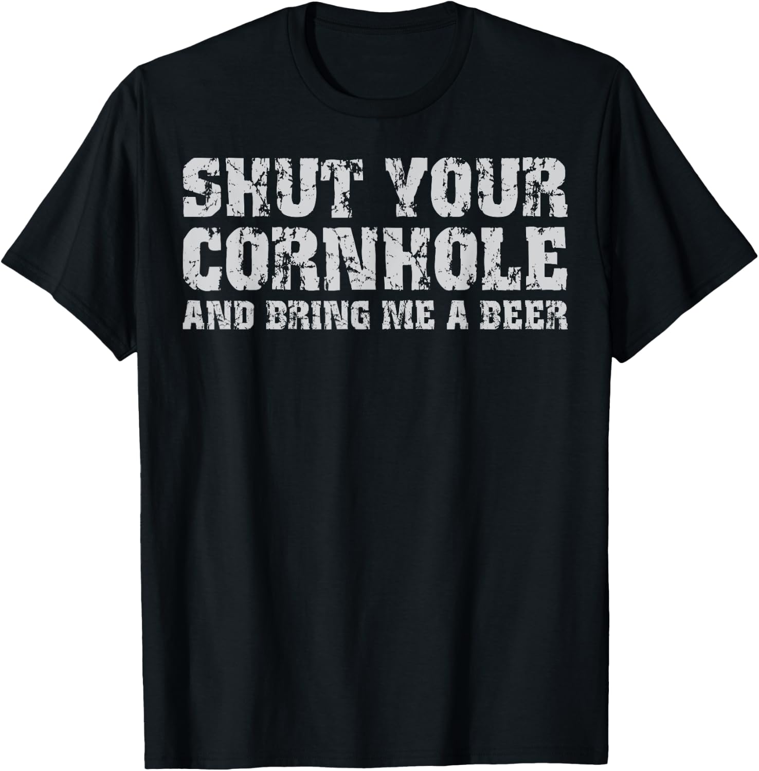 Shut Your Cornhole And Bring Me Beer Funny T-Shirt - T-Shirt | Black