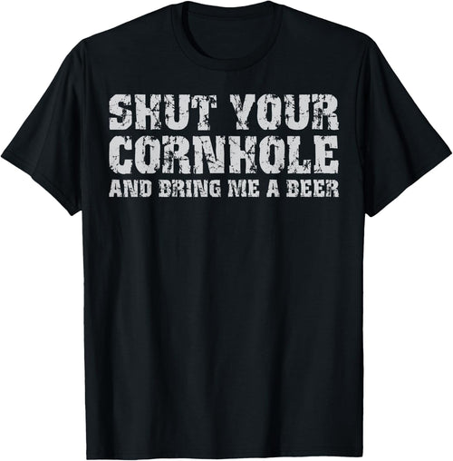 Shut Your Cornhole And Bring Me Beer Funny
