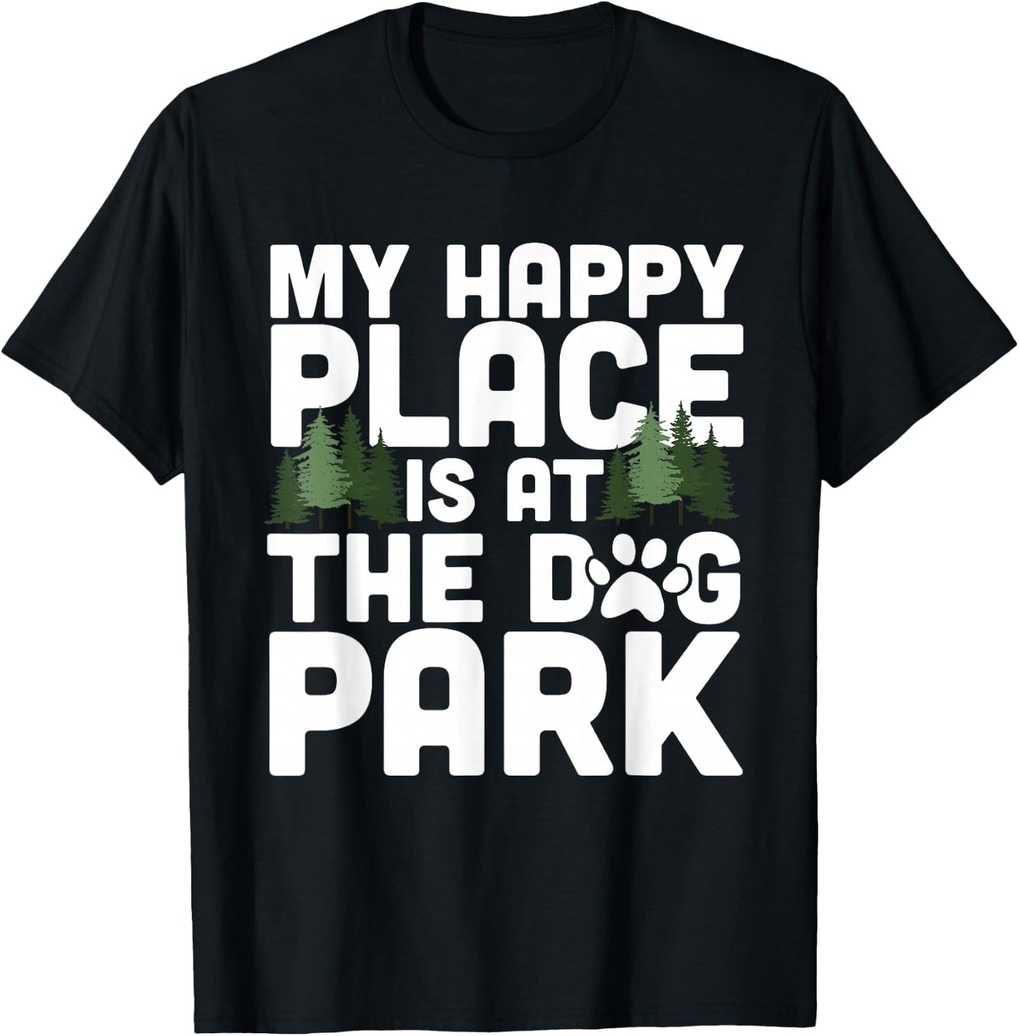 My Happy Place Is At The Dog Park Funny Dog Lover Walking T-Shirt - T-Shirt | Black