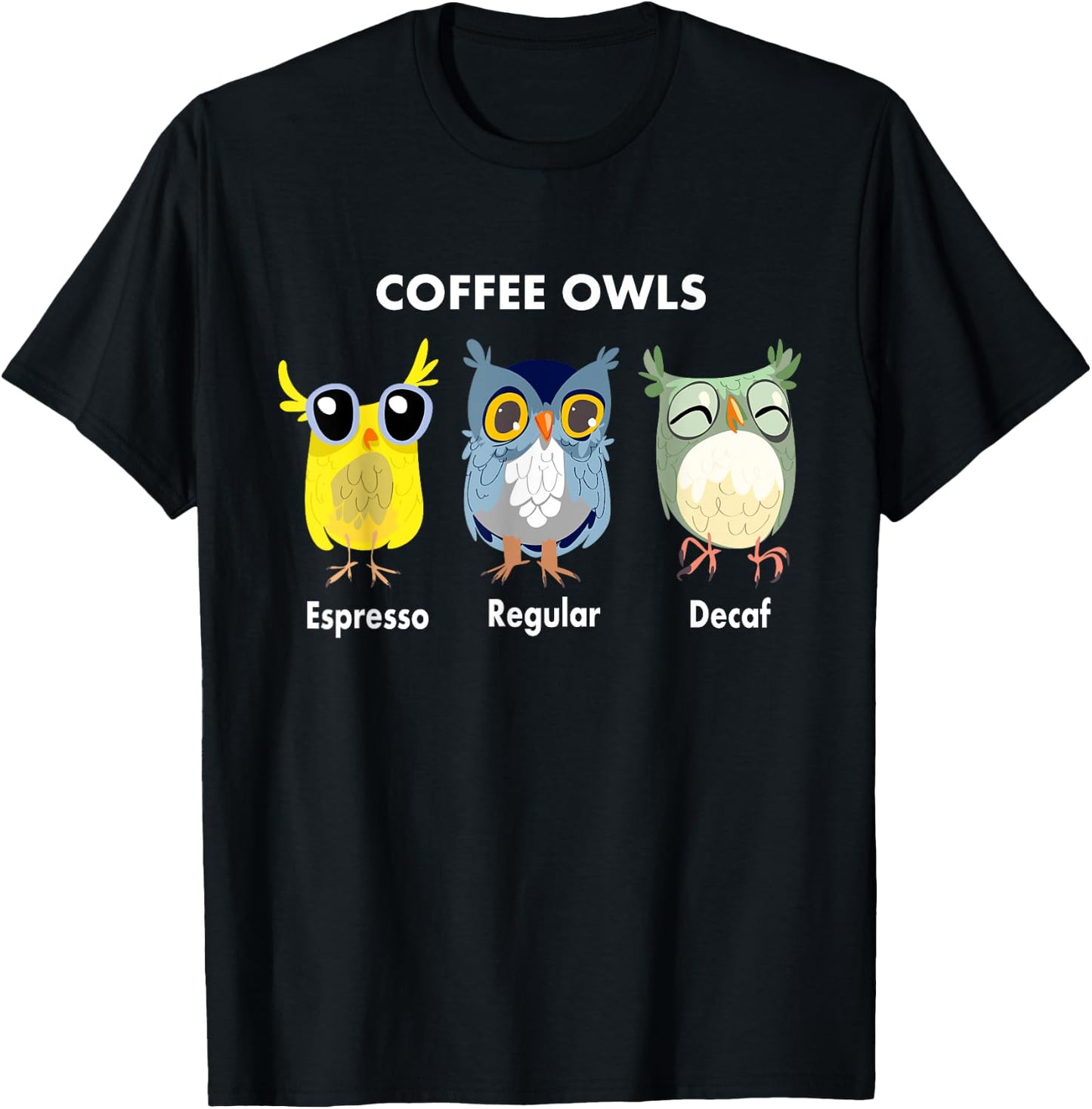 Funny Coffee Owls - Decaf - Regular - Espresso Owl Gift T-Shirt - T-Shirt | Black