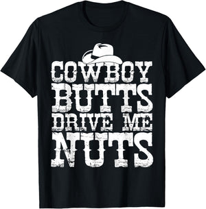 Urban Cowboy Shirt Butts Drive Me Nuts Western Texas Gift T-Shirt - T-Shirt | Black
