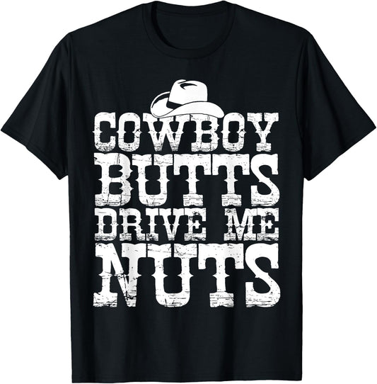 Urban Cowboy Shirt Butts Drive Me Nuts Western Texas Gift T-Shirt - T-Shirt | Black