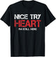Heart Attack Survivor Nice Try Heart I'm Still Here T-Shirt - T-Shirt | Black