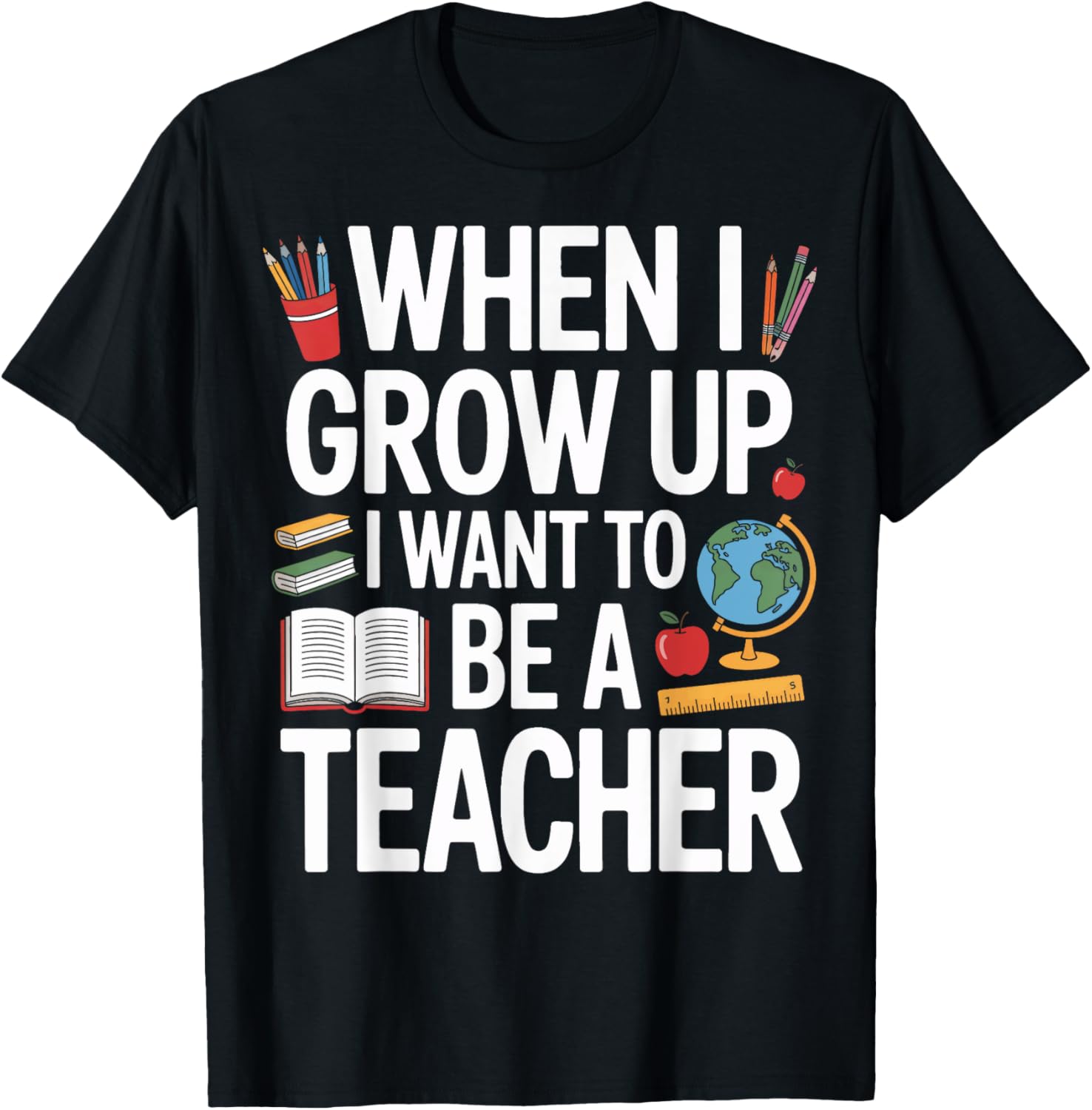 Future Educator When I Grow Up I Want To Be A Teacher T-Shirt - T-Shirt | Black