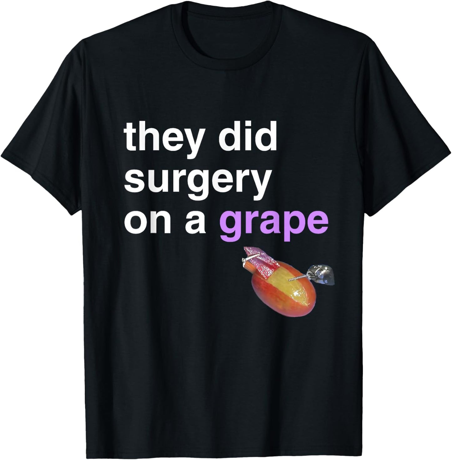 They Did Surgery On A Grape Shirt Funny Meme Gift T-Shirt - T-Shirt | Black