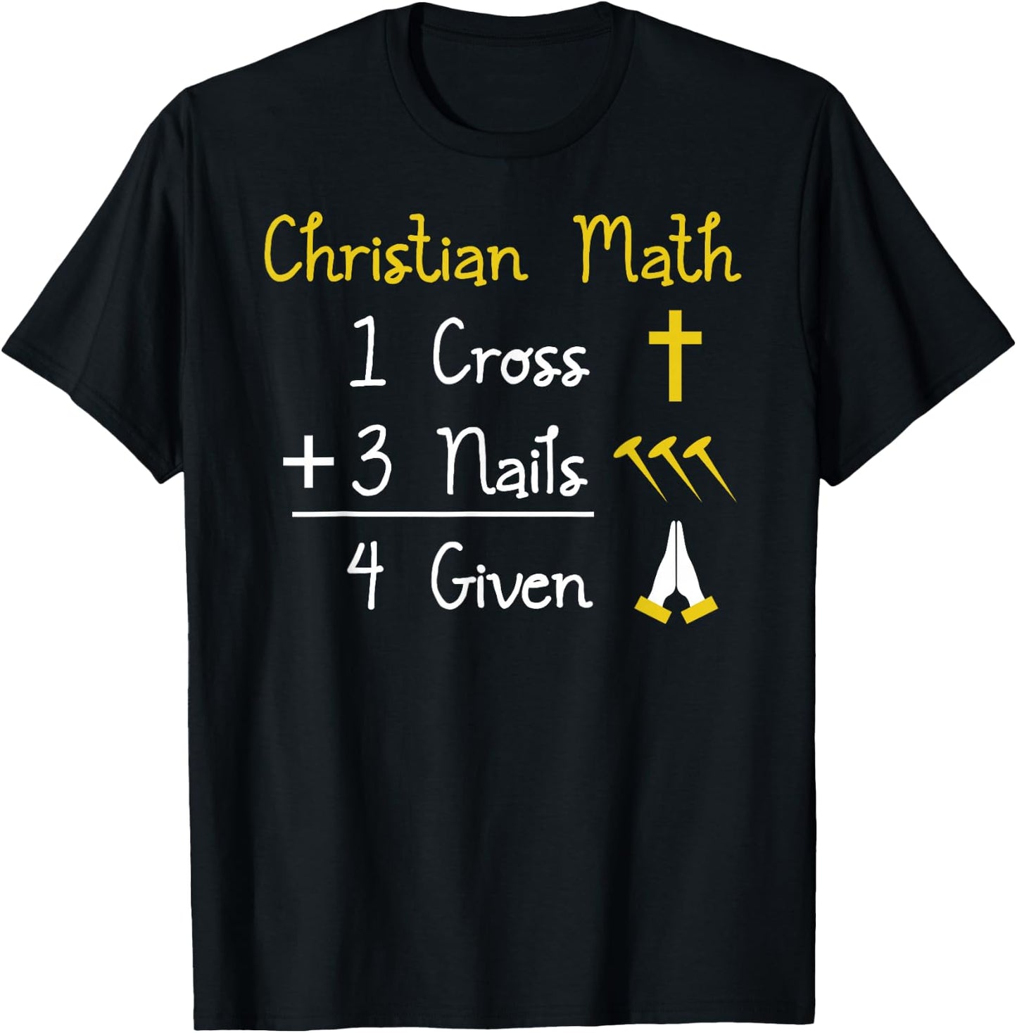 Funny Christian Pun - 1 Cross 3 Nails 4 Given T-Shirt - T-Shirt | Black