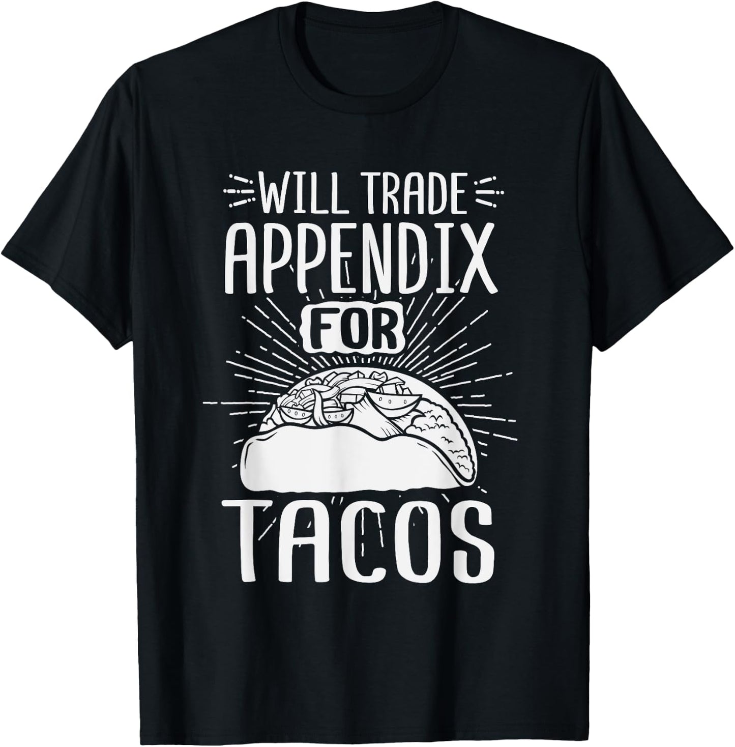 Will Trade Appendix For Tacos Surgery Recover After Gag Gift T-Shirt - T-Shirt | Black